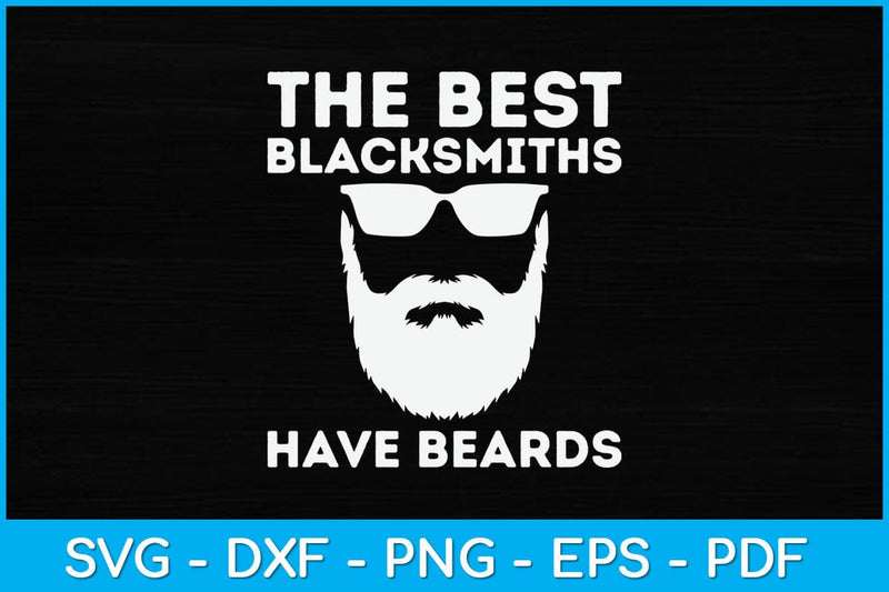 The Best Blacksmiths Have Beards Svg Cutting File - So Fontsy