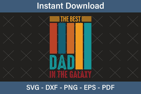 The Best Dad In The Galaxy, Fathers Day Svg, Best Dad Ever Svg, Daddy Svg, Father Day Svg, Grandpa Svg, Papa Svg – Printable, Cricut & Silhouette SVG Debashish Barman 