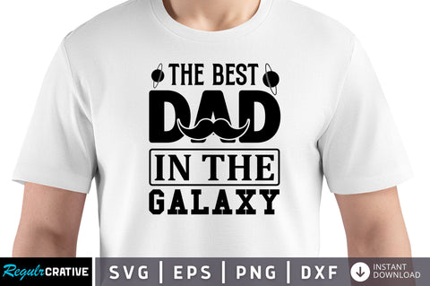 The best dad in the galaxy SVG SVG Regulrcrative 