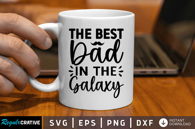 The best dad in the galaxy SVG SVG Regulrcrative 