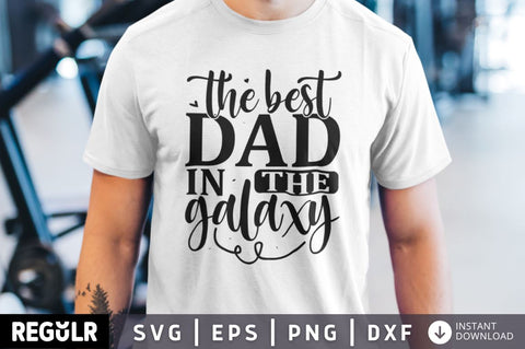 The best dad in the galaxy SVG SVG Regulrcrative 