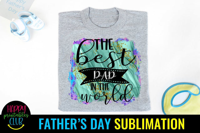 The Best Dad in World Father's Day Sublimation- Fathers Day Sublimation Happy Printables Club 