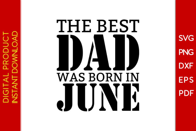 The Best Dad Was Born In June Father's Day SVG PNG PDF Cut File SVG Creativedesigntee 