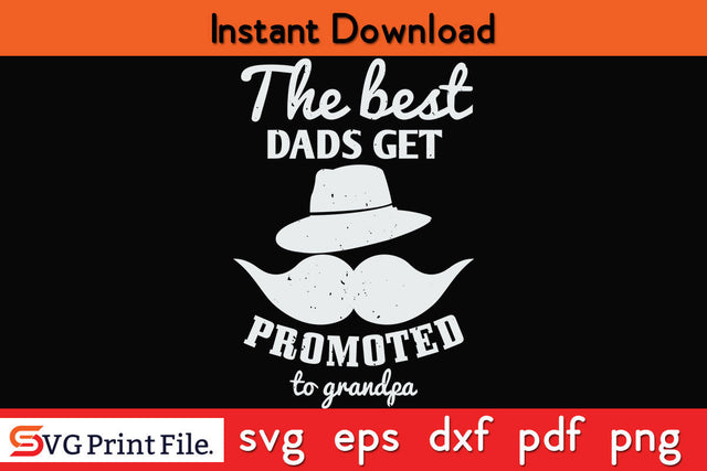 The best dads get promoted grandfather Father's day SVG PNG PDF CUT File SVG SVG Print File 