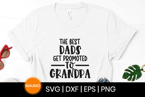 The best dads get promoted to grandad, father's day svg quote SVG Maumo Designs 