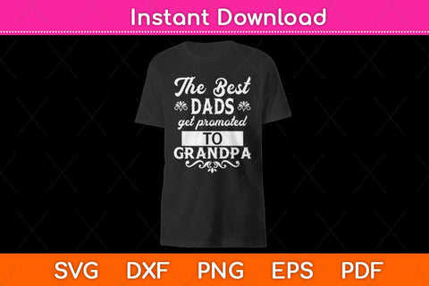 The Best Dads Get Promoted To Grandpa Svg Cutting File SVG Helal 