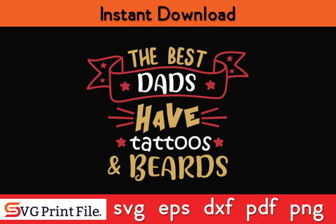The Best Dads Have Tattoos & Beards Fathers Day SVG PNG Cricut File SVG SVG Print File 
