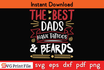 The Best Dads Have Tattoos & Beards Funny Fathers Day SVG PNG Cricu file SVG SVG Print File 