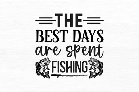 The best days are spent fishing SVG SVG Regulrcrative 