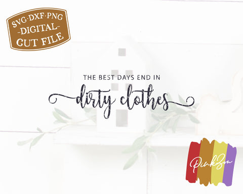 The Best Days End in Dirty Clothes SVG Files | Laundry Svg | Modern Farmhouse Svg | Commercial Use | Digital Cut Files (1264277238) SVG PinkZou 