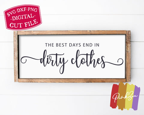 The Best Days End in Dirty Clothes SVG Files | Laundry Svg | Modern Farmhouse Svg | Commercial Use | Digital Cut Files (1264277238) SVG PinkZou 
