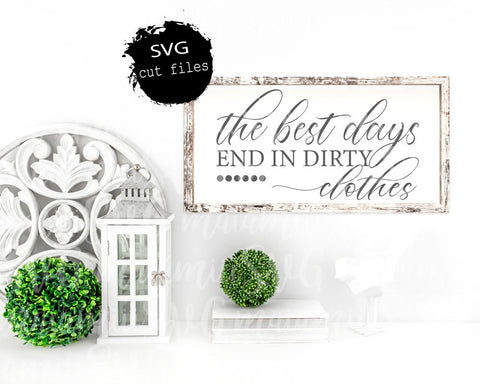 The Best Days End In Dirty Clothes svg, Laundry Room Sign, Laundry svg, Farmhouse Sign svg SVG MaiamiiiSVG 