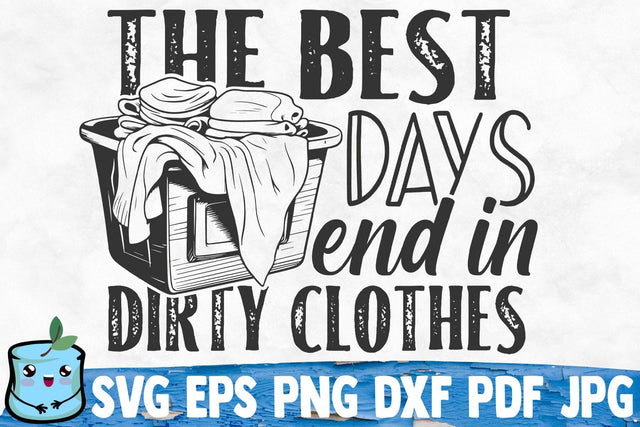 The Best Days End In Dirty Clothes SVG MintyMarshmallows 
