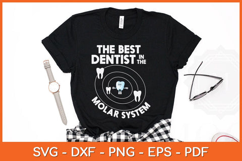 The Best Dentist In The Molar System Funny Tooth Svg Design SVG artprintfile 