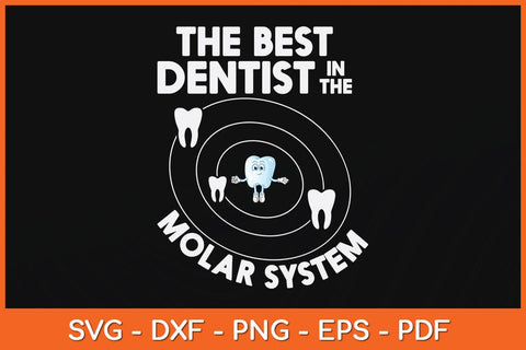 The Best Dentist In The Molar System Funny Tooth Svg Design SVG artprintfile 