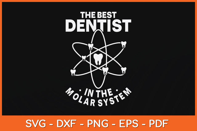 The Best Dentist In The Molar System Svg Design SVG artprintfile 