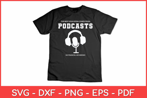 The Best Education Comes From Podcasts Svg Design SVG artprintfile 