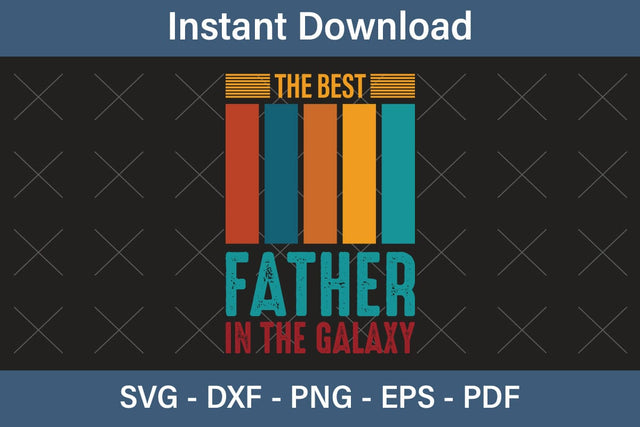 The Best Father In The Galaxy, Fathers Day Svg, Best Dad Ever Svg, Daddy Svg, Father Day Svg, Grandpa Svg, Papa Svg – Printable, Cricut & Silhouette SVG Debashish Barman 