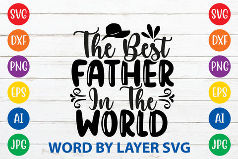 The Best Father In The World, Father day SVG, Dad SVG Cut File SVG Rafiqul20606 