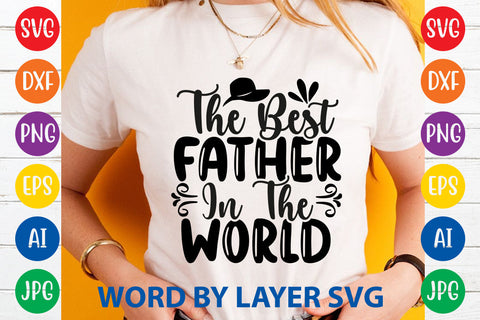 The Best Father In The World, Father day SVG, Dad SVG Cut File SVG Rafiqul20606 