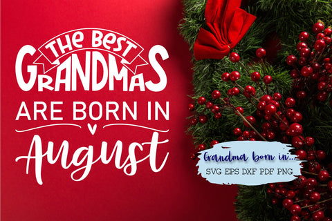 The best grandmas are born in August design SVG Natasha Prando 