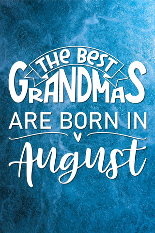 The best grandmas are born in August design SVG Natasha Prando 