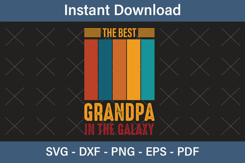 The Best Grandpa In The Galaxy, Fathers Day Svg, Best Dad Ever Svg, Daddy Svg, Father Day Svg, Grandpa Svg, Papa Svg – Printable, Cricut & Silhouette SVG Debashish Barman 