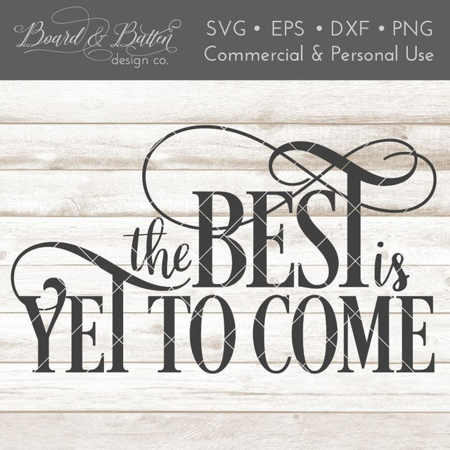 The Best Is Yet To Come New Year's SVG File SVG Board & Batten Design Co 