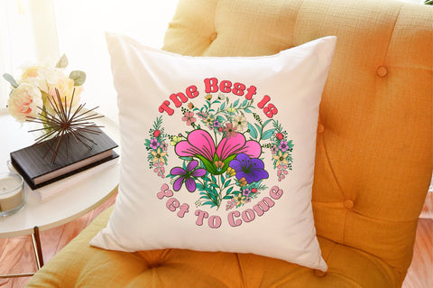 The Best Is Yet To Come PNG Sublimation Sublimation designartist 