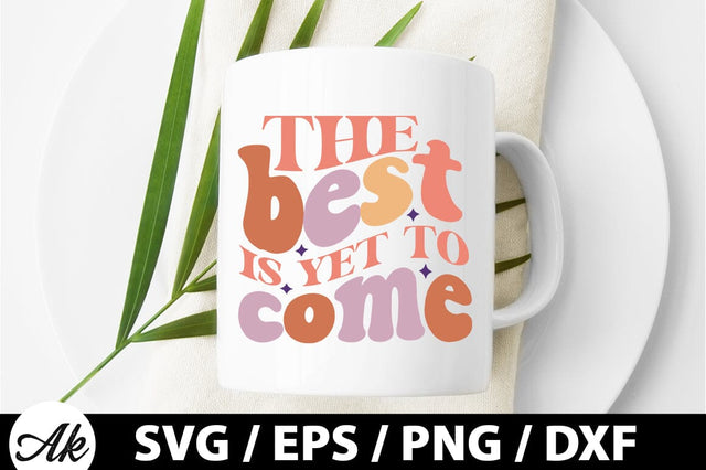 The best is yet to come Retro SVG SVG akazaddesign 