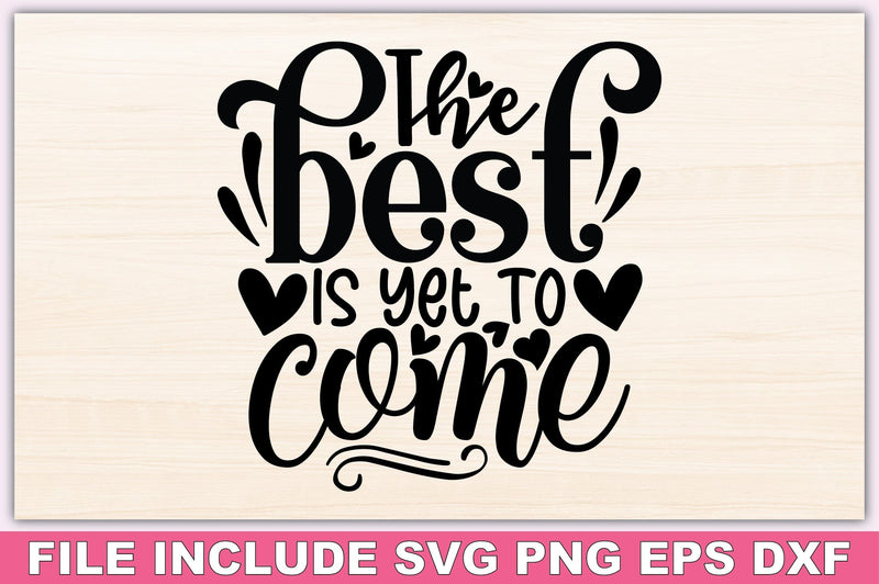 The Best Is Yet To Come SVG Ariyan 