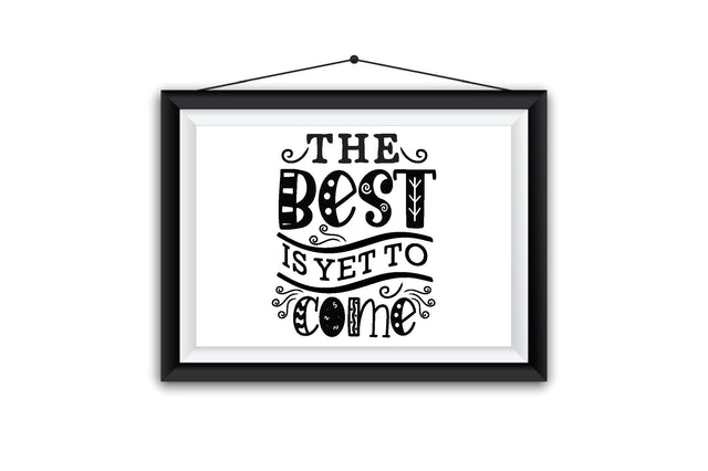 The Best Is Yet To Come SVG Creativeart88 