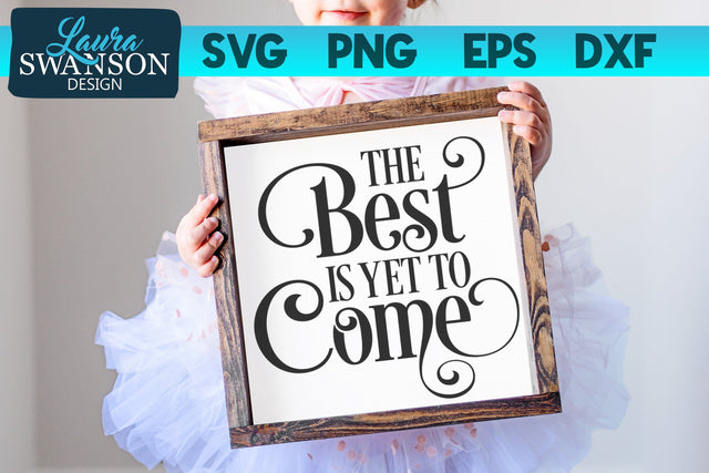 The Best is Yet to Come SVG Cut File SVG Laura Swanson Design 
