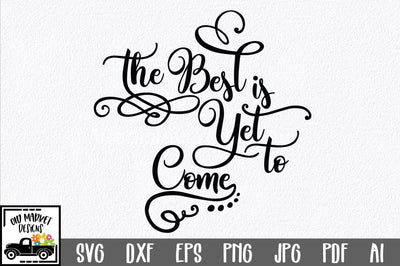 The Best is Yet to Come SVG Cut File SVG Old Market 