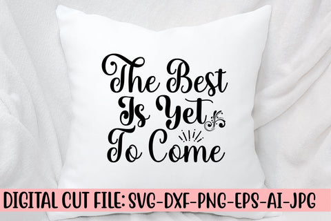 The Best Is Yet To Come SVG Cut File SVG Syaman 