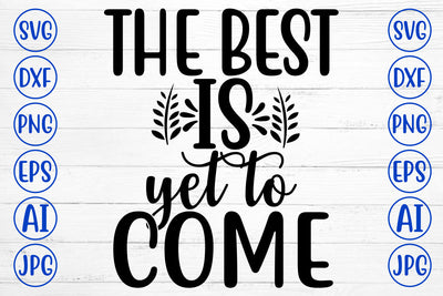 THE BEST IS YET TO COME SVG Cut File SVG Syaman 