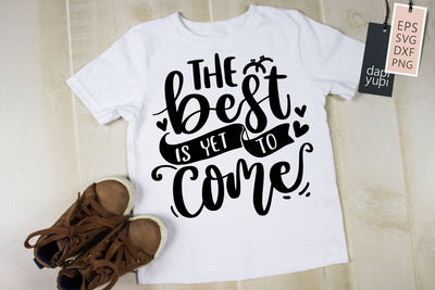 The Best Is Yet To Come SVG dapiyupi store 