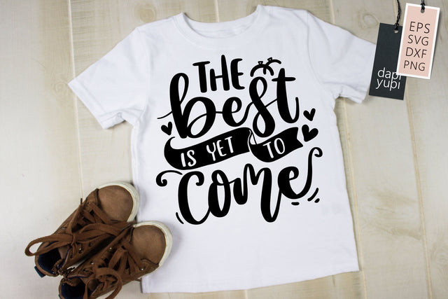 The Best Is Yet To Come SVG dapiyupi store 