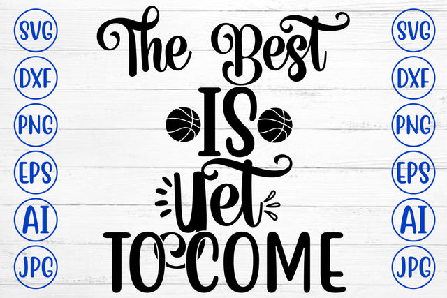 The Best Is Yet To Come SVG Design SVG Syaman 