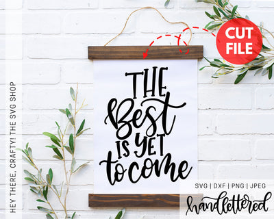 The Best is Yet to Come SVG Hey There, Crafty! 
