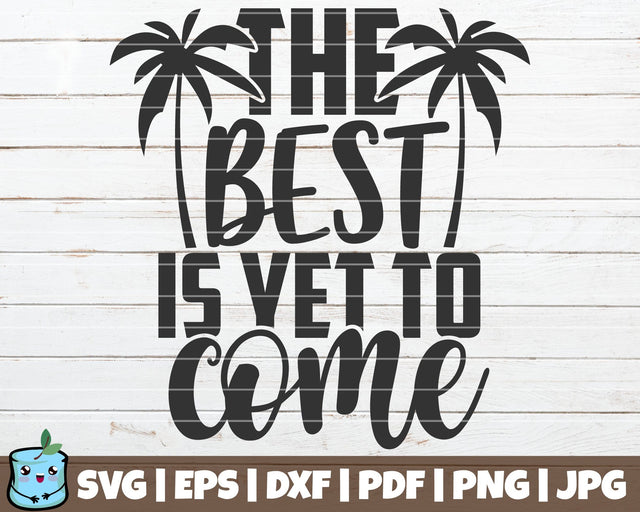 The Best Is Yet To Come SVG MintyMarshmallows 