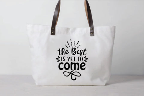 The Best Is Yet To Come SVG SVG Creativeart88 