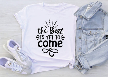 The Best Is Yet To Come SVG SVG Creativeart88 