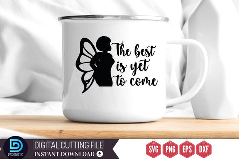 The best is yet to come SVG SVG DESIGNISTIC 