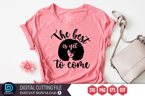 The best is yet to come SVG SVG DESIGNISTIC 