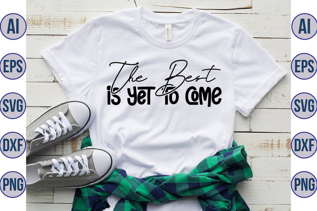 The Best is Yet to Come svg SVG nirmal108roy 