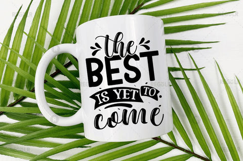 The best is yet to come SVG SVG Regulrcrative 