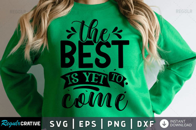 The best is yet to come SVG SVG Regulrcrative 