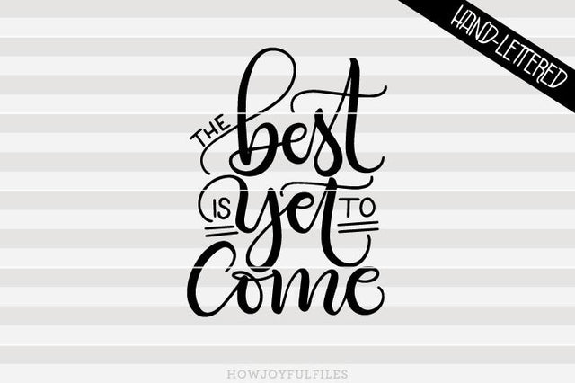 The Best Is Yet To Come - Wedding | SVG PNG PDF and DXF files SVG HowJoyful 
