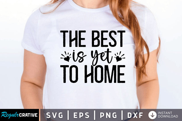 The best is yet to home SVG SVG Regulrcrative 